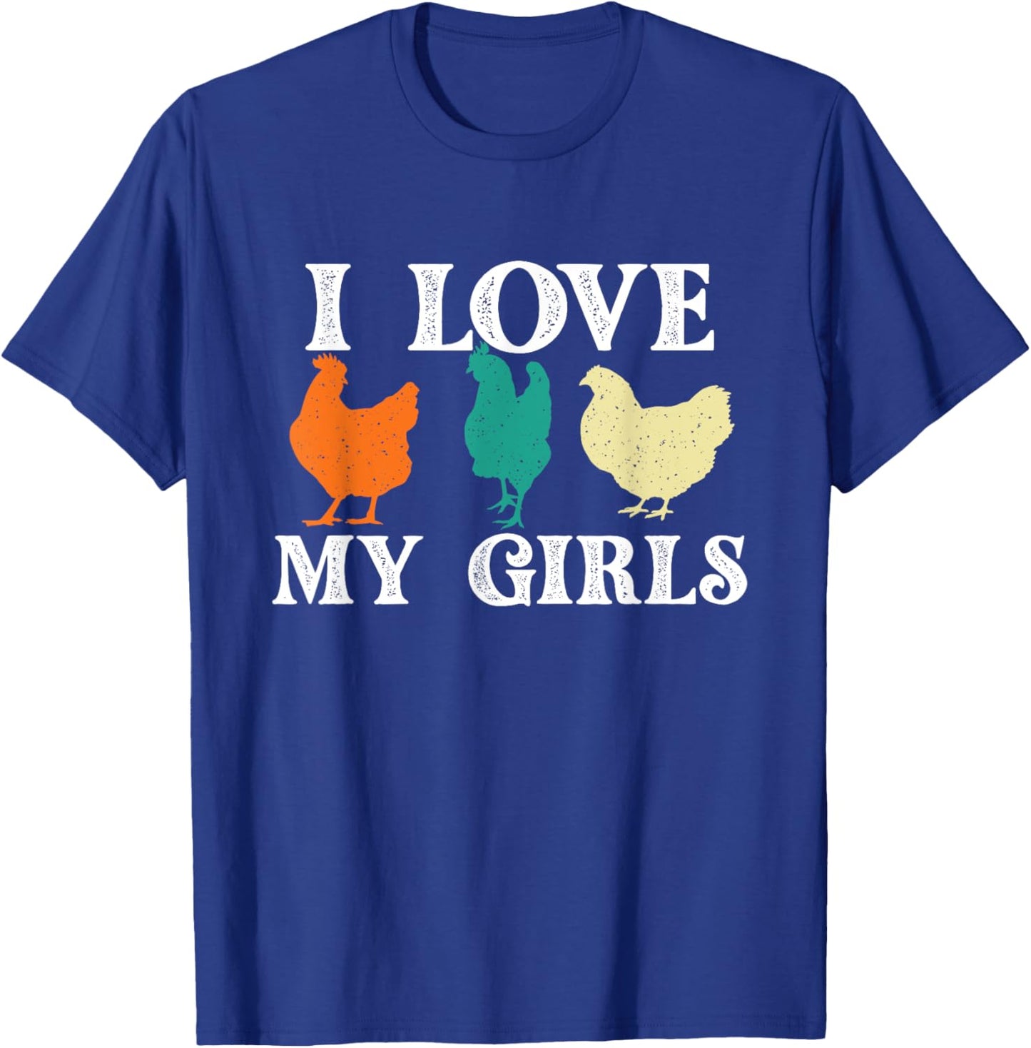 I Love My Girls - Chicken Lover Farm Animal Farmyard Owner T-Shirt - T-Shirt | Royal