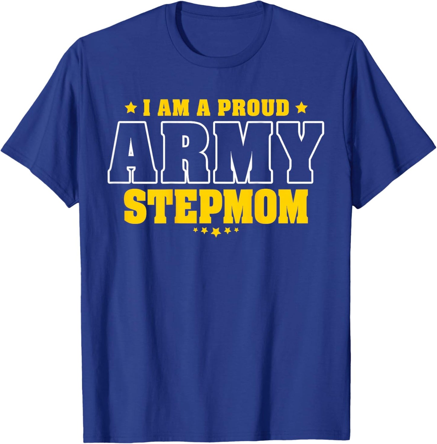 I'm A Proud Army Stepmom Patriotic Pride Military Stepmother Women Men T-Shirt - T-Shirt | Royal