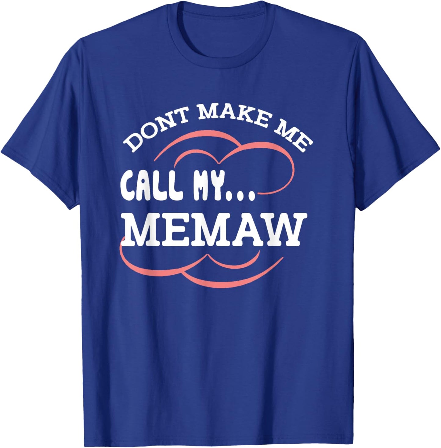 Dont Make Me Call My Memaw Grandma Funny Grandkids T-Shirt - T-Shirt | Royal