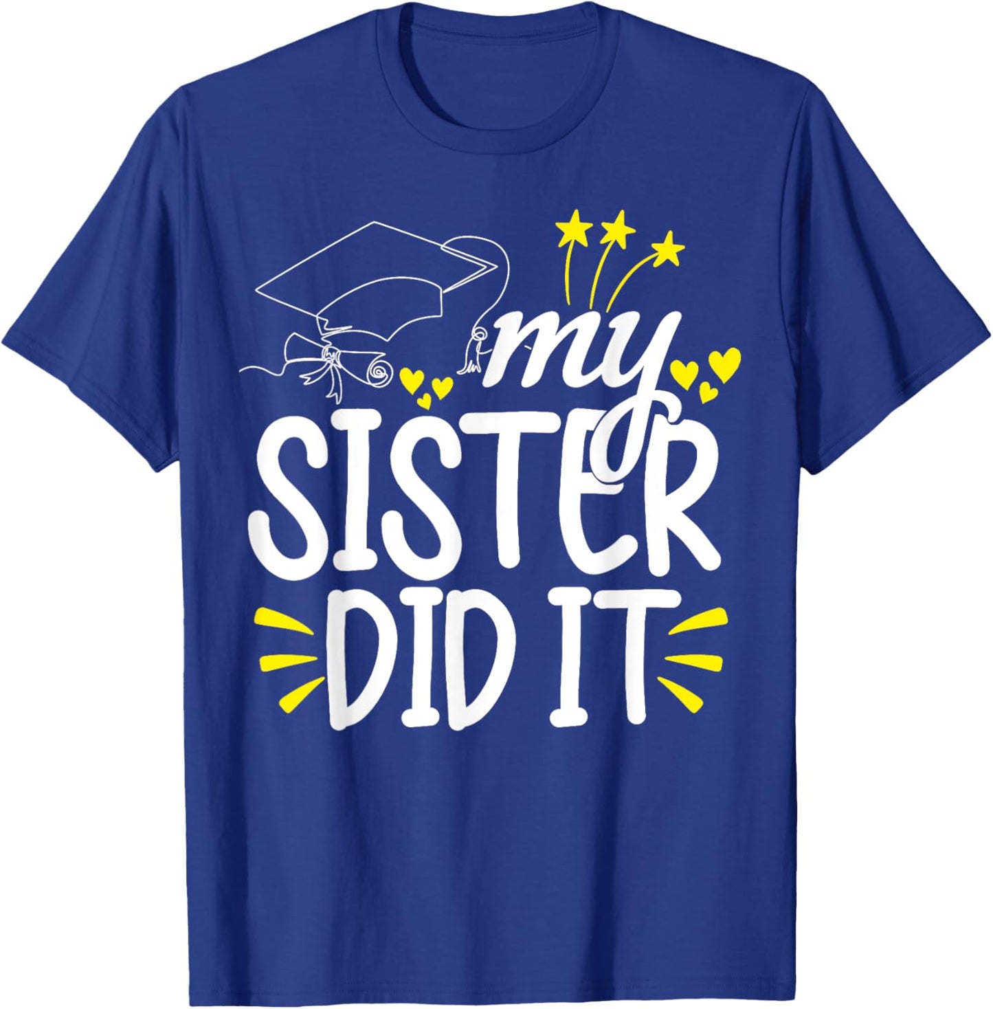 My Sister Did It Graduation Graduated T-Shirt - T-Shirt | Royal