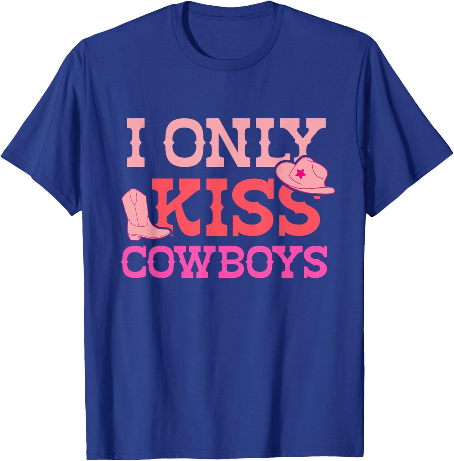 I Only Kiss Cowboys Funny Cowboy Lovers T-Shirt - T-Shirt | Royal