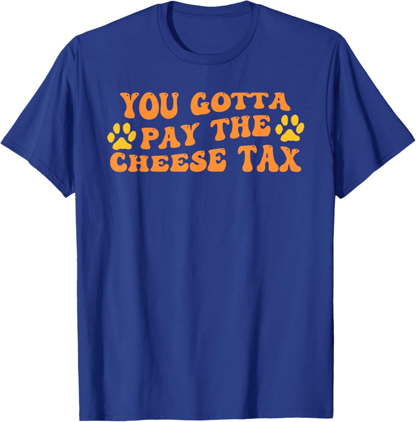 You've Got to Pay the Cheese Tax Funny Dog - Dog Owner - Black - Small - Short Sleeve - Classic Fit - Cotton Blend - Funny Dog T-Shirt - T-Shirt | Royal