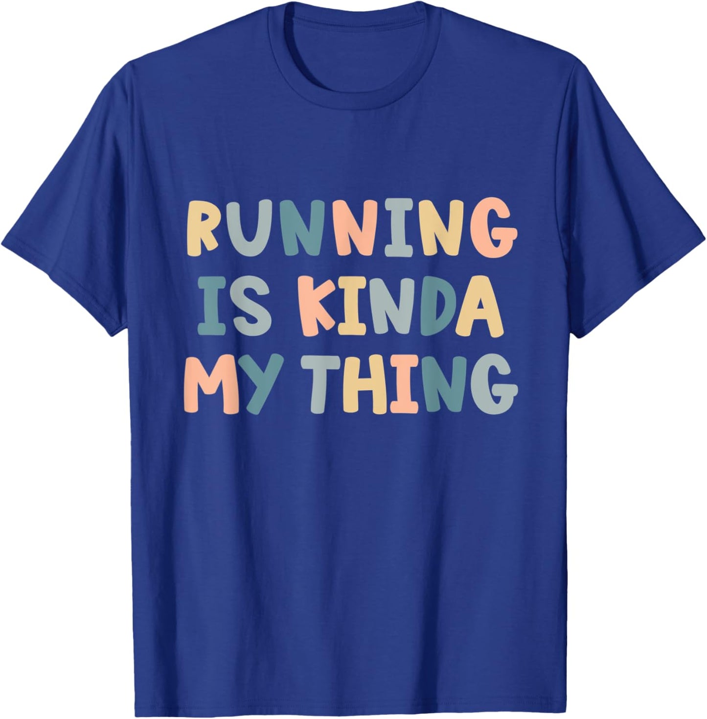 Running is Kinda My Thing Funny Runner Lover Track Team T-Shirt - T-Shirt | Royal
