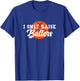 I Only Raise Ballers Funny Basketball Mom Dad Bball Gift T-Shirt - T-Shirt | Royal