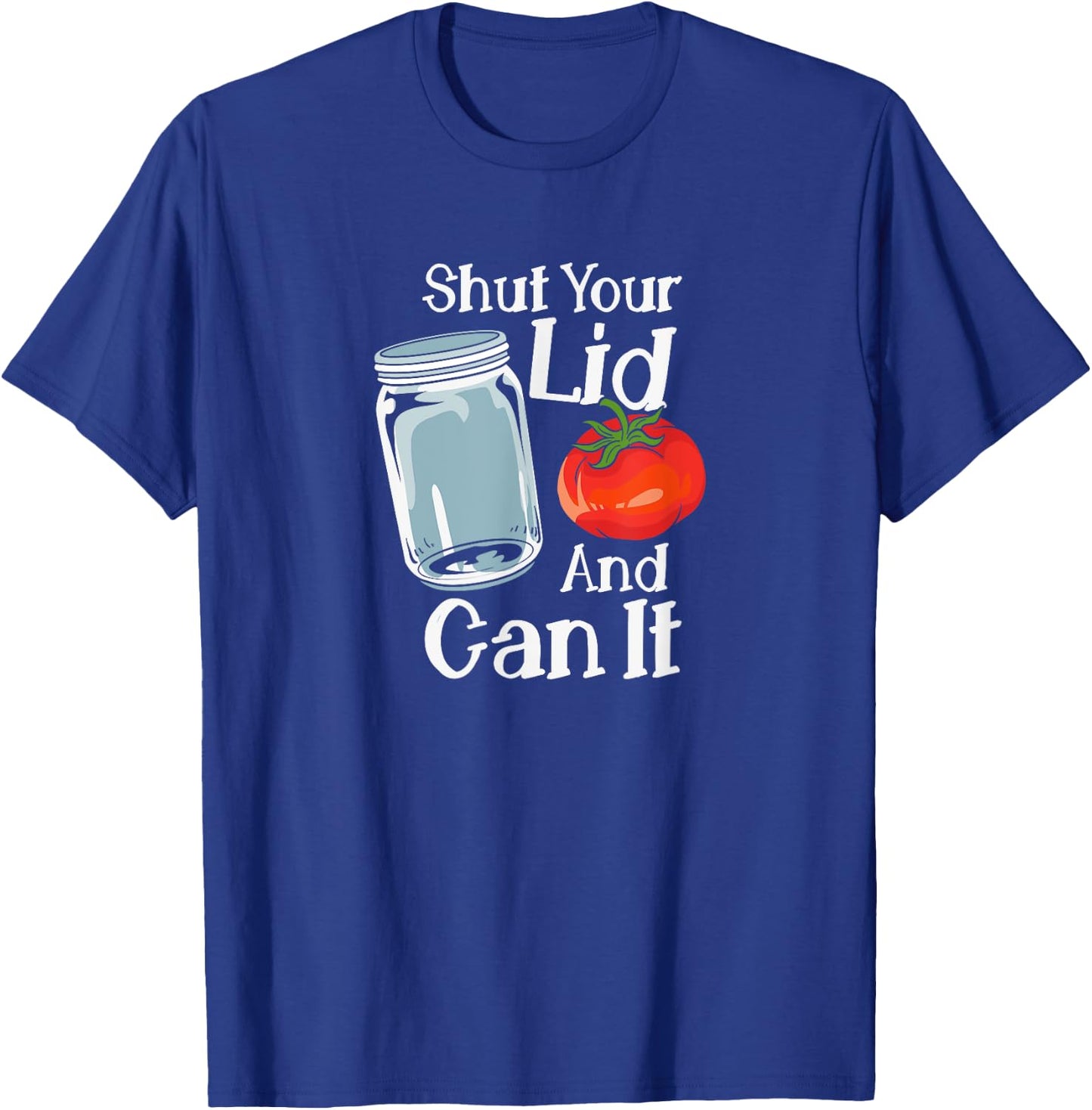 Shut Your Lid And Can It T-Shirt - T-Shirt | Royal