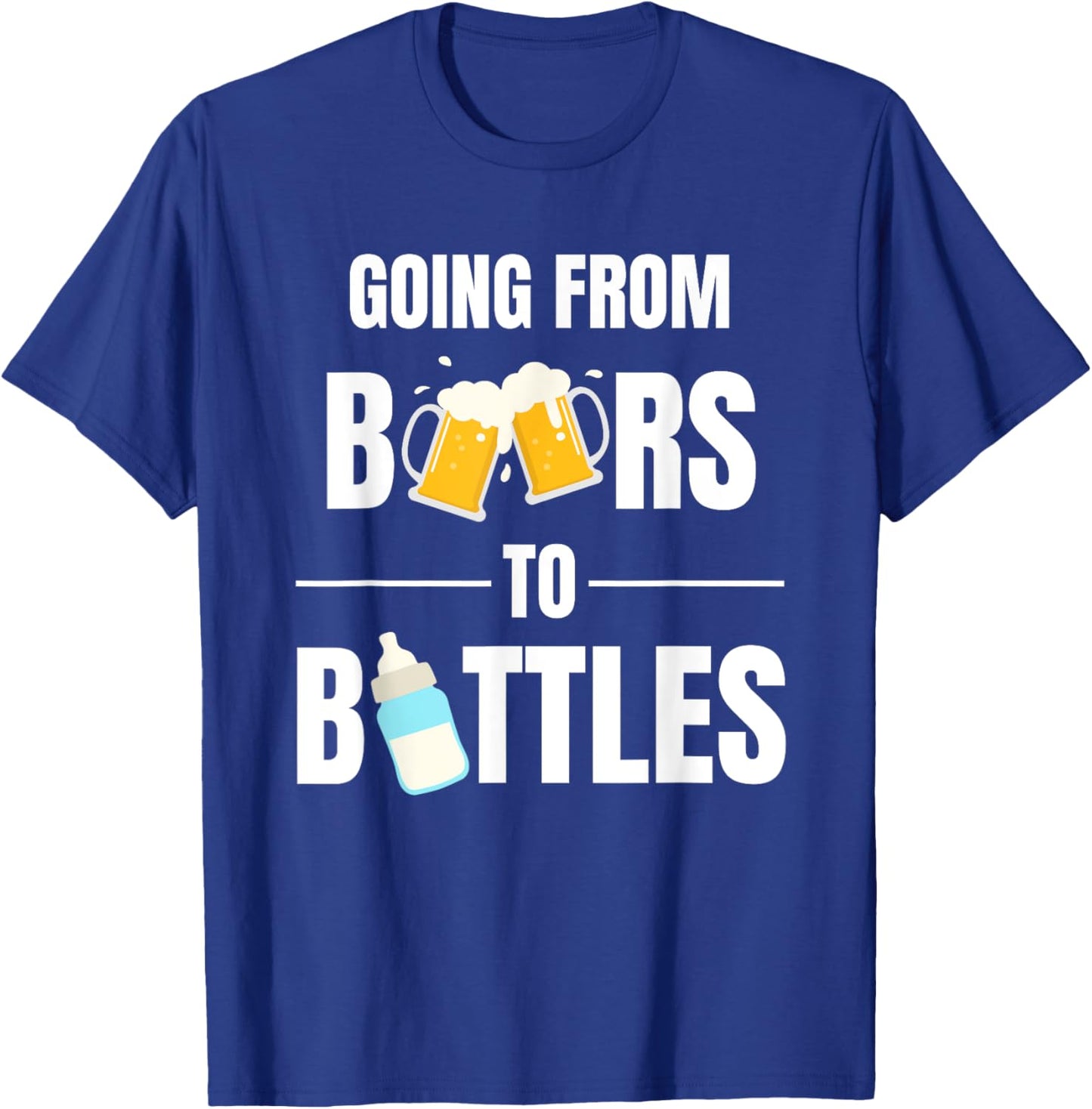 First Time Dad Going From Beers to Bottles for New Daddy T-Shirt - T-Shirt | Royal