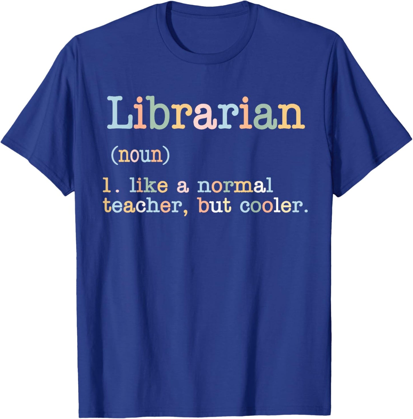 Librarian Like A Normal Teacher But Cooler Men Women T-Shirt - T-Shirt | Royal