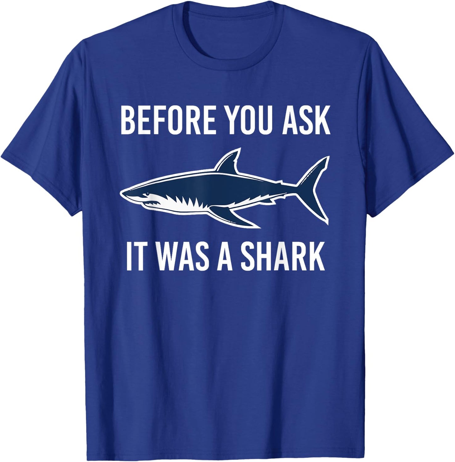 Before You Ask It Was A Shark Funny Amputation Surgery T-Shirt - T-Shirt | Royal