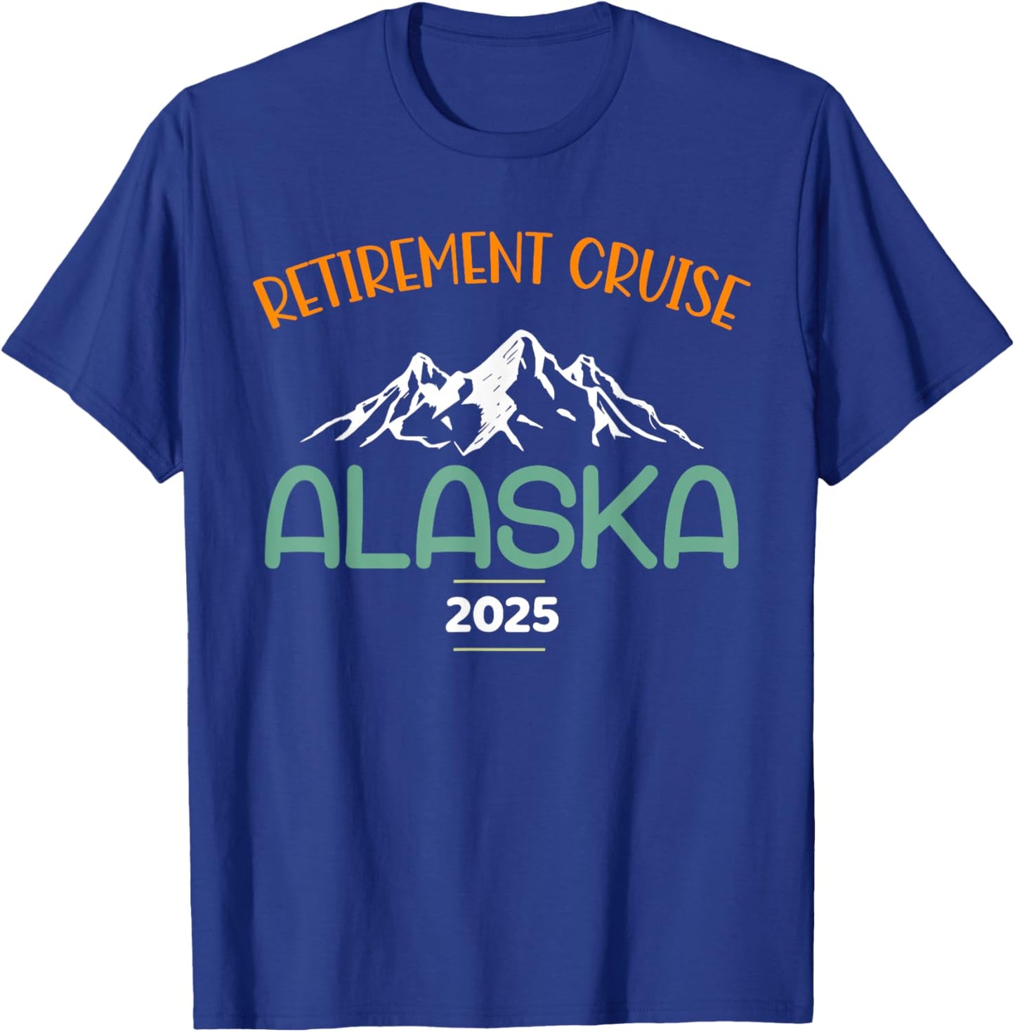 Retirement Alaska Cruise Trip 2025 Retired Vacation Matching T-Shirt - T-Shirt | Royal