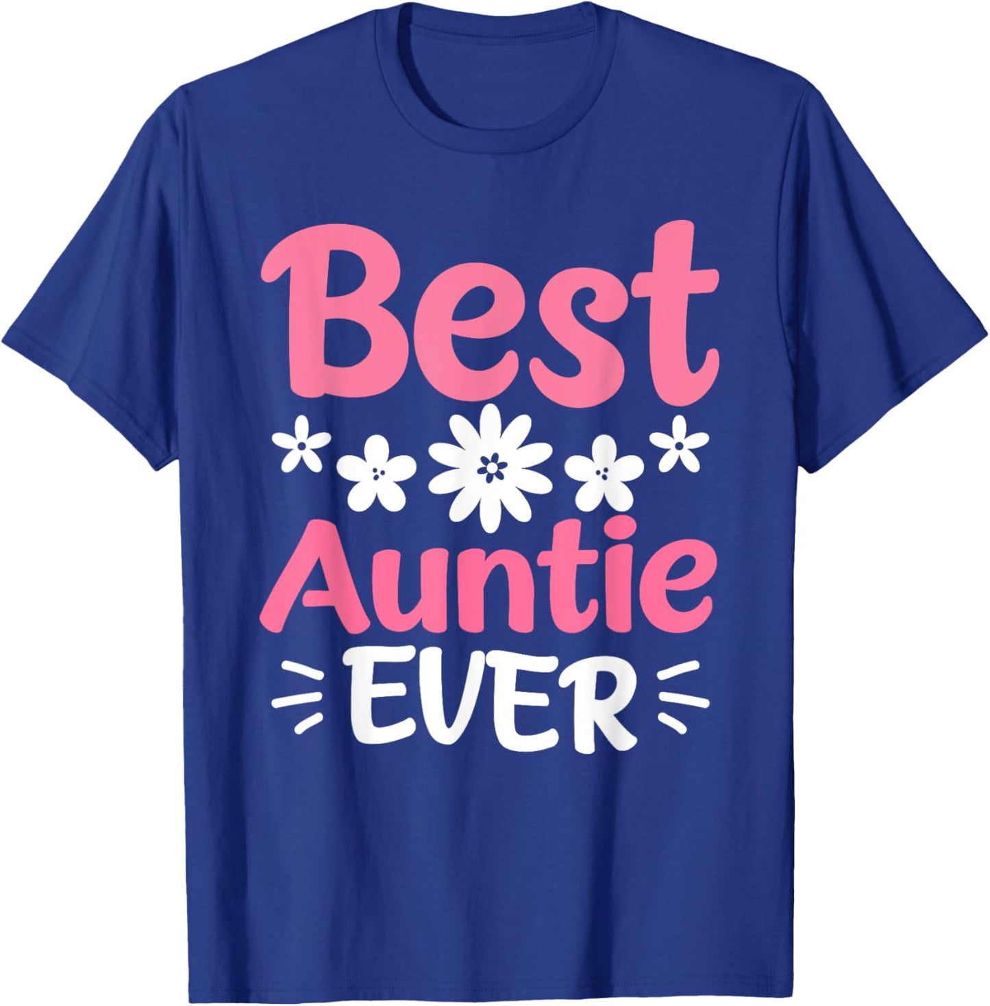 Auntie Aunt Best Aunt Auntie Ever T-Shirt - T-Shirt | Royal