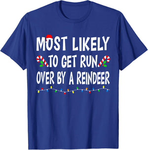 Most Likely To Get Run By A Reindeer Funny Family Christmas T-Shirt - T-Shirt | Royal