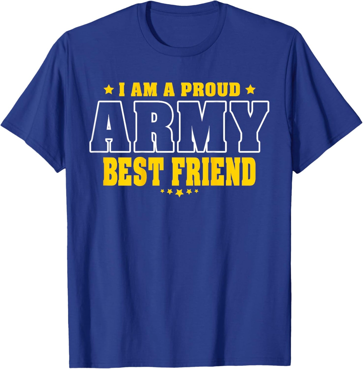 I Am A Proud Army Friend Patriotic Pride Military Buddy Women Kids Men T-Shirt - T-Shirt | Royal