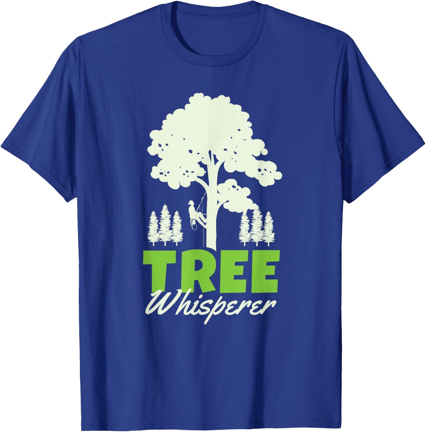 Tree Climber Arborist Tree Surgeon Whisperer T-Shirt - T-Shirt | Royal