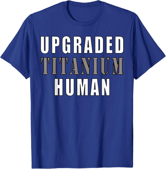 Upgraded Titanium Human Funny T-Shirt - T-Shirt | Royal