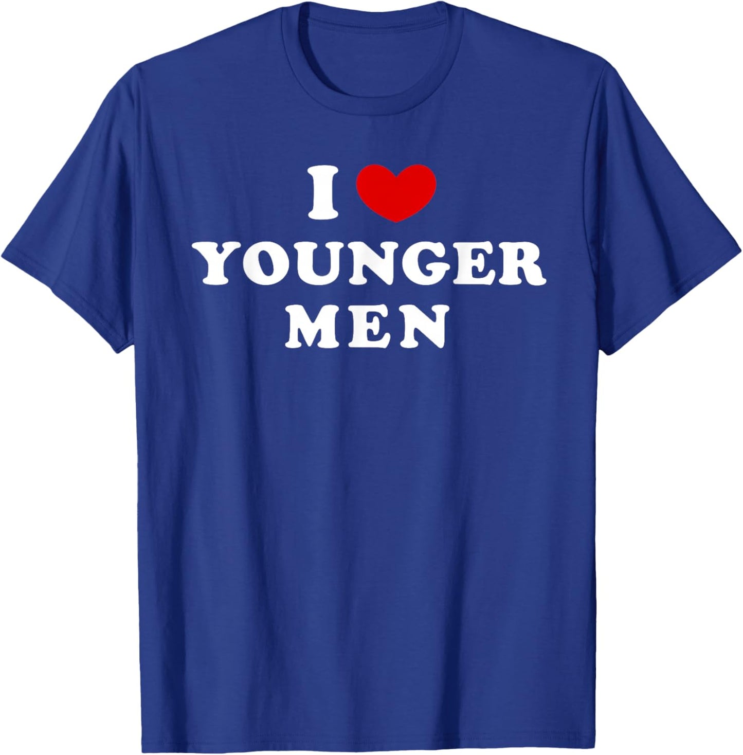 I Love Younger Men, I Heart Younger Men T-Shirt - T-Shirt | Royal