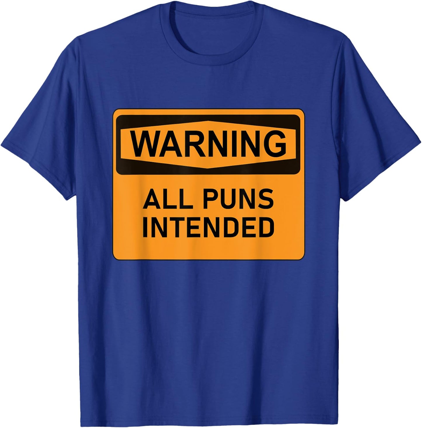 Puns Are Intended Funny Warning Sign Sarcastic Humor Joke T-Shirt - T-Shirt | Royal