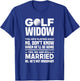Golf Widow Funny Golfing Golfer Wife T-Shirt - T-Shirt | Royal