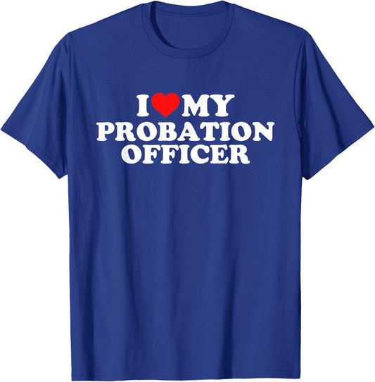 I Love My Probation Officer T-Shirt - T-Shirt | Royal