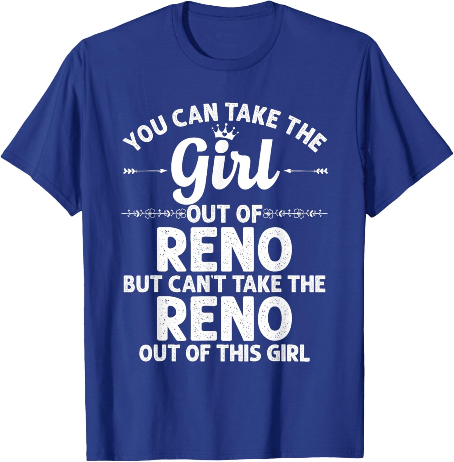 Girl Out Of RENO NV NEVADA Gift Funny Home Roots USA T-Shirt - T-Shirt | Royal