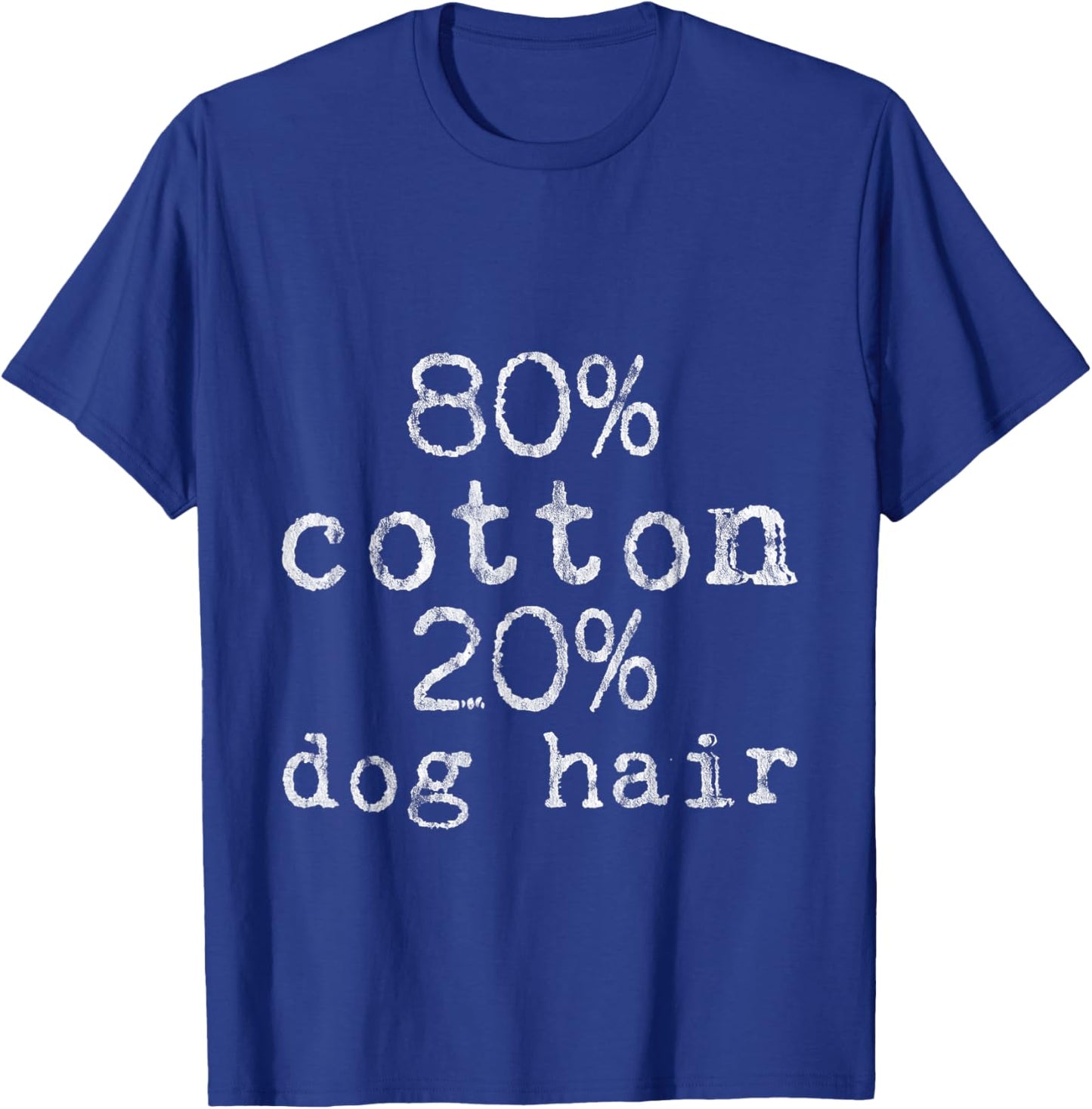 80% Cotton 20% Dog Hair -- Men Women Girls Kids T-Shirt - T-Shirt | Royal