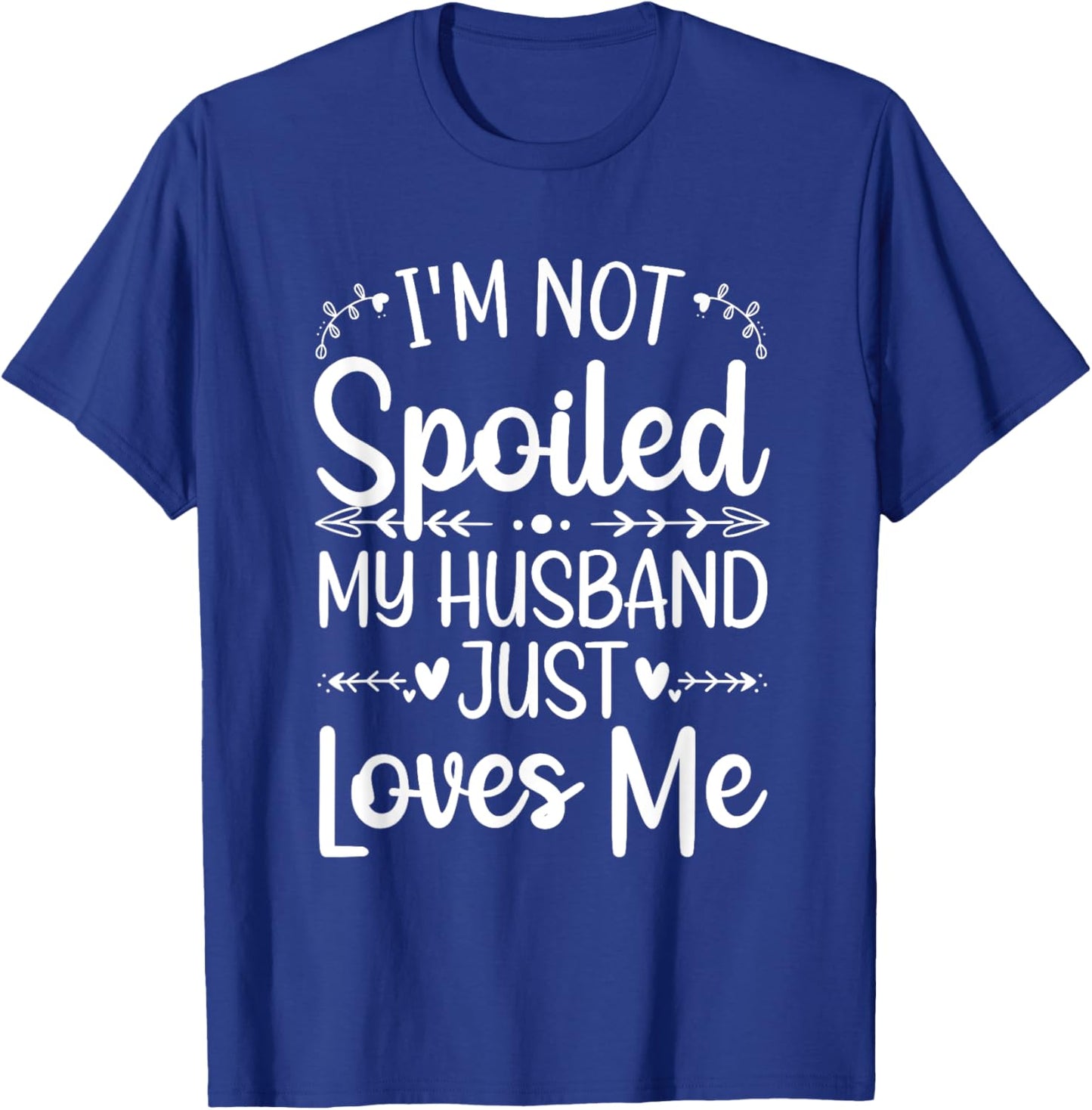 Funny Spoiled Wife Art Girls Husband Spoiled Wife T-Shirt - T-Shirt | Royal