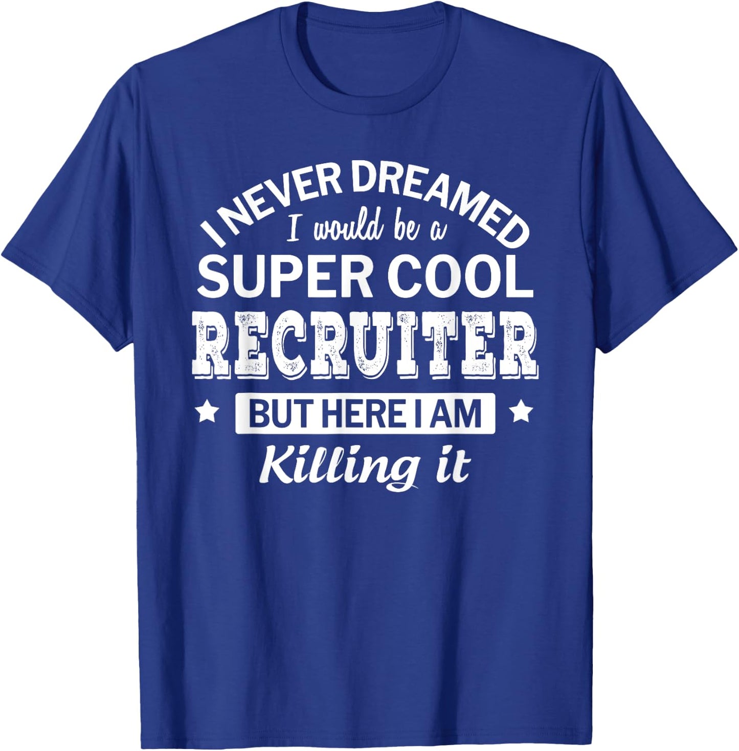 Funny Recruiter Gift T-Shirt - T-Shirt | Royal