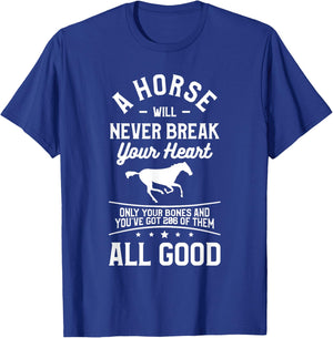 A Horse Will Never Break Your Heart Only Your Bones T-Shirt - T-Shirt | Royal