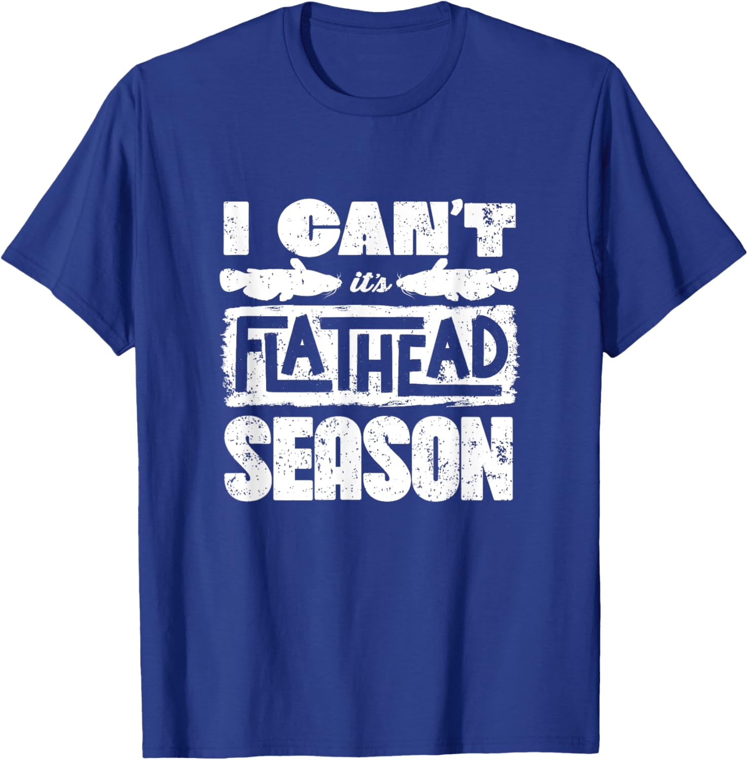 Flathead Catfish Catfish Hunter Catfishing Flathead Season T-Shirt - T-Shirt | Royal
