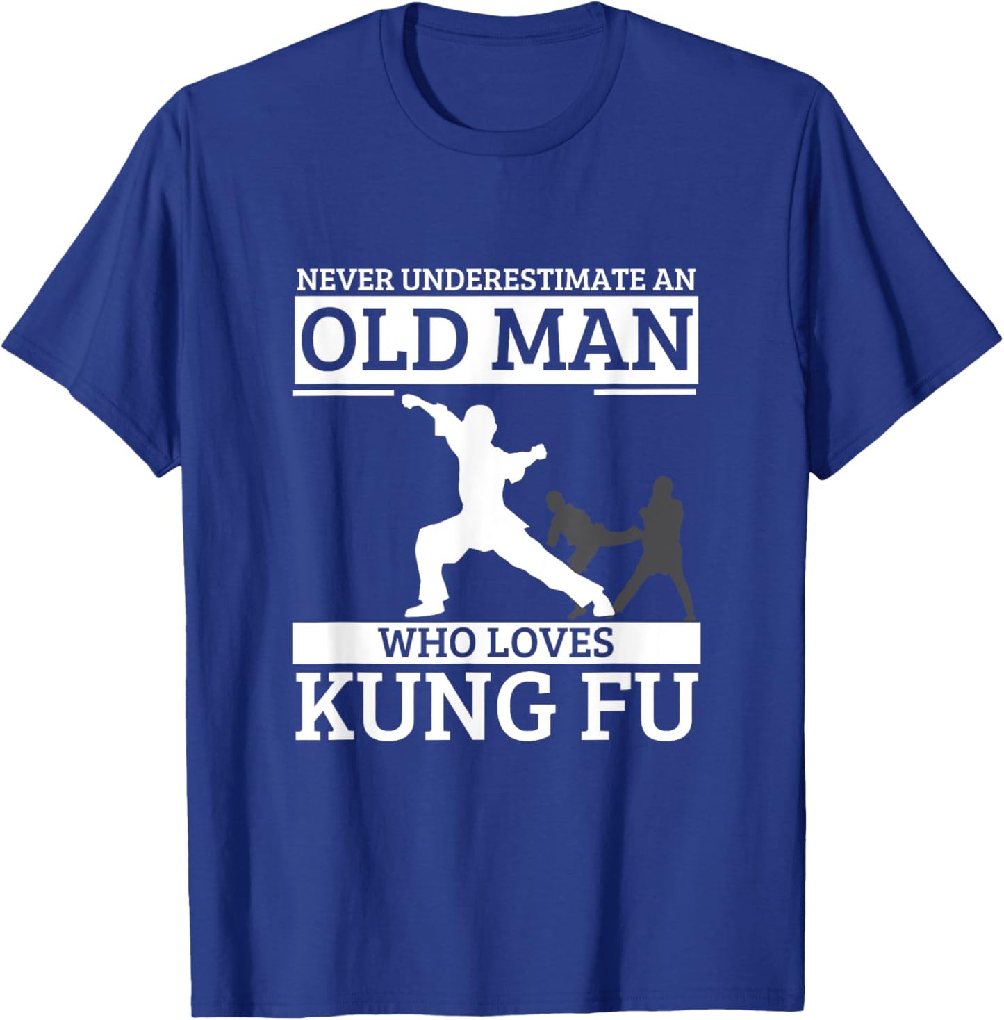 Kung Fu Never Underestimate An Old Man Who Loves Kung Fu T-Shirt - T-Shirt | Royal