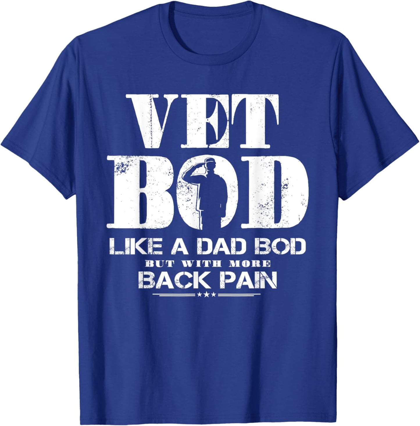 Vet Bod Like A Dad Bod But With More Back Pain T-Shirt - T-Shirt | Royal