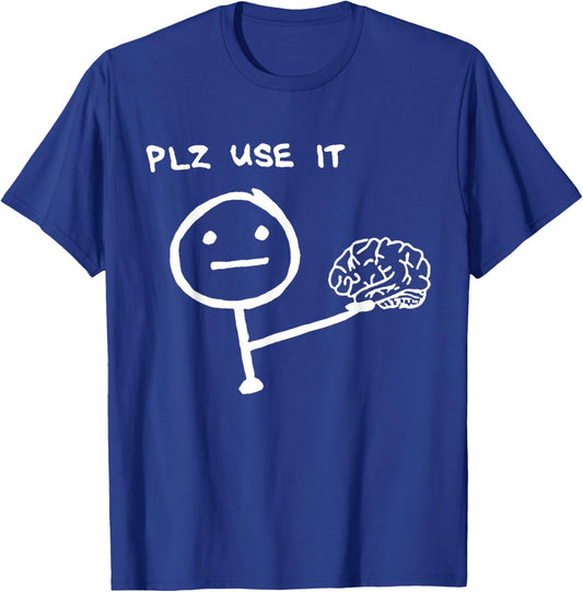 PLZ USE IT Brain Cartoon Mind Thinking Smart Humor Funny T-Shirt - T-Shirt | Royal