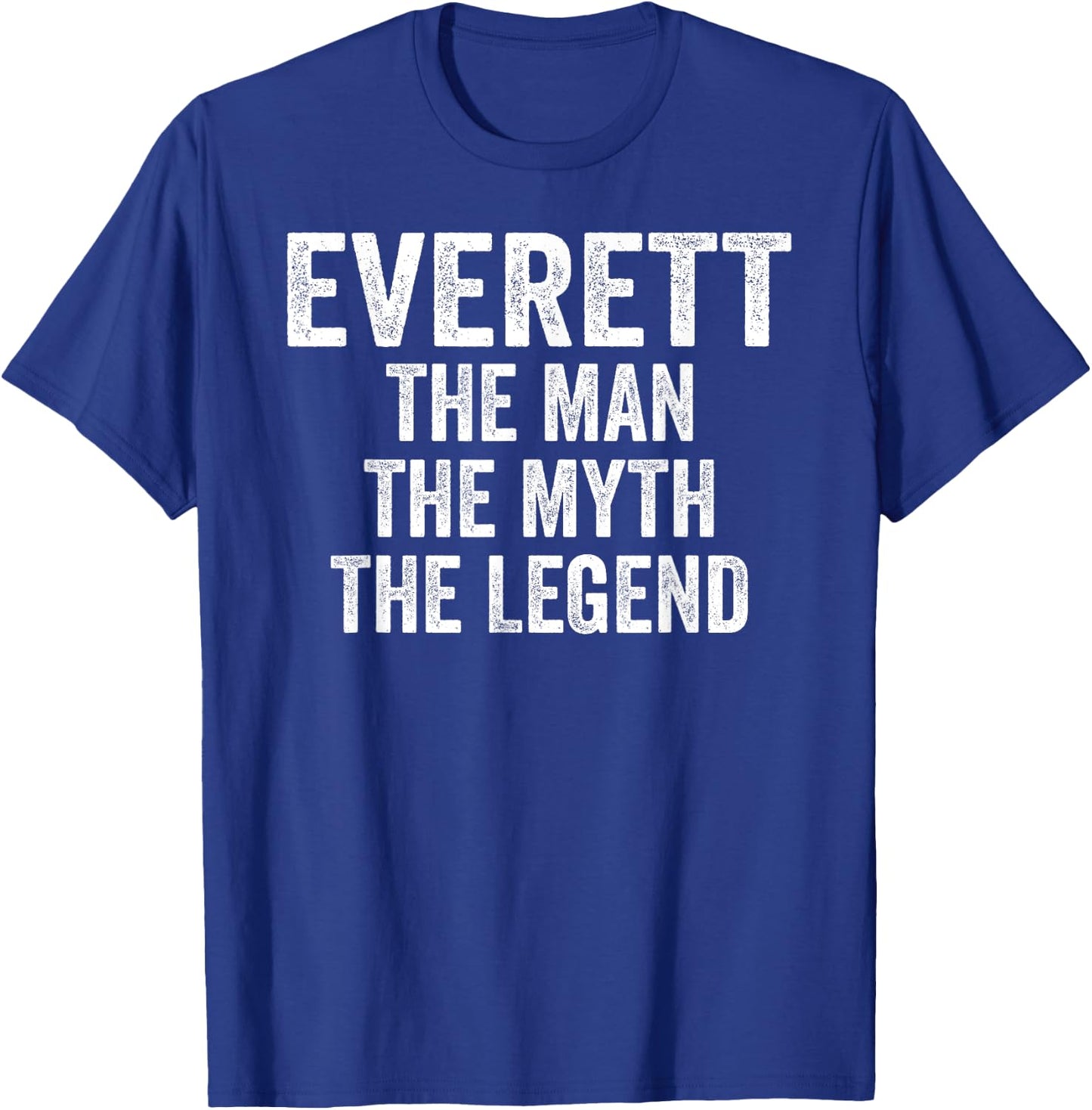 Everett The Man The Myth The Legend Shirt First Name Everett T-Shirt - T-Shirt | Royal