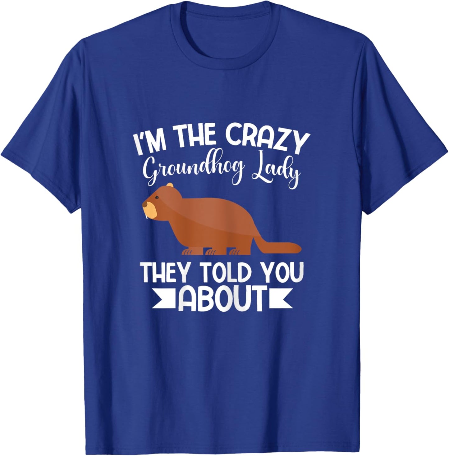 Happy Groundhog Day Crazy Groundhog Lady T-Shirt - T-Shirt | Royal