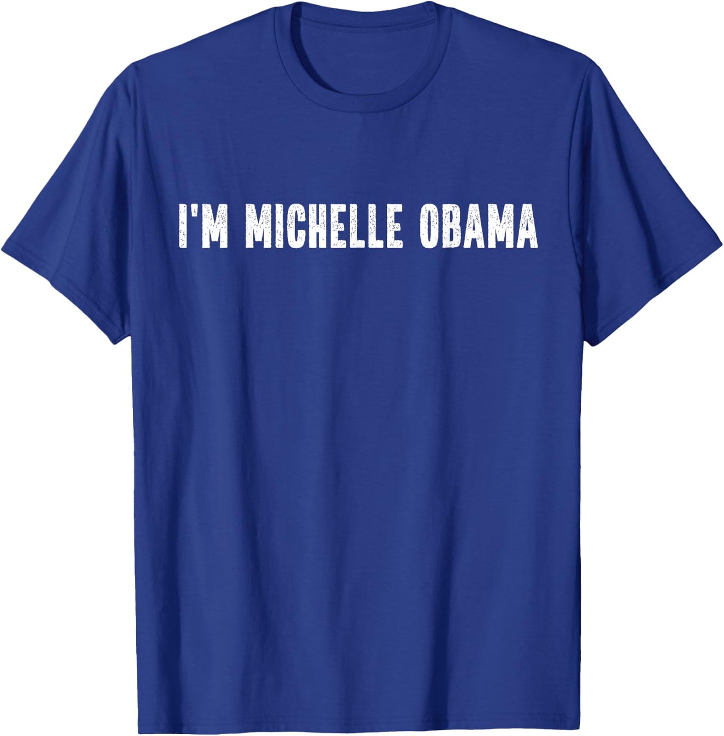 I'm Michelle Obama Halloween Costume Instant Lazy Political T-Shirt - T-Shirt | Royal