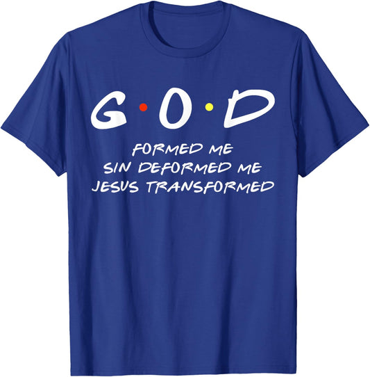 God Formed Me Sin Deformed Me Jesus Transformed Me Christian T-Shirt - T-Shirt | Royal
