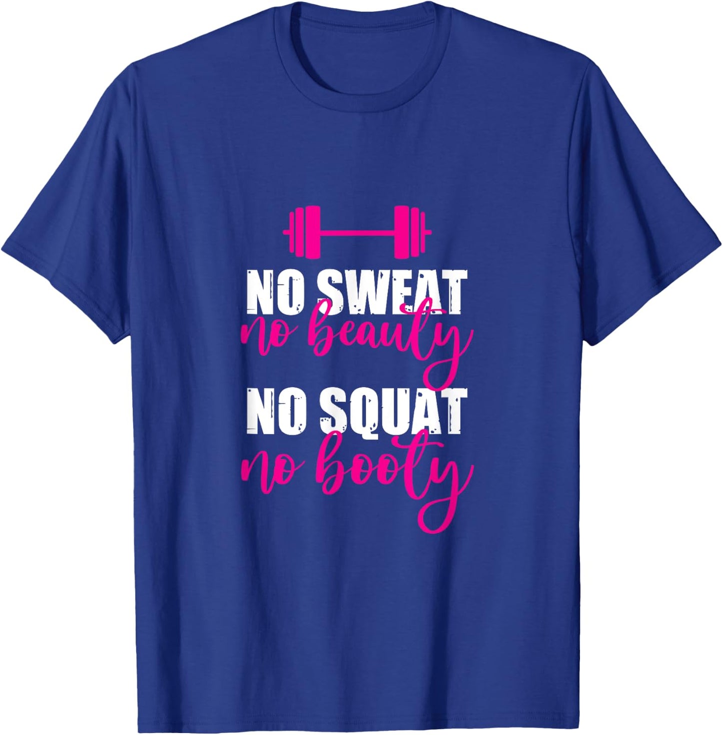 No Sweat No Beauty No Squat No Booty T-Shirt - T-Shirt | Royal