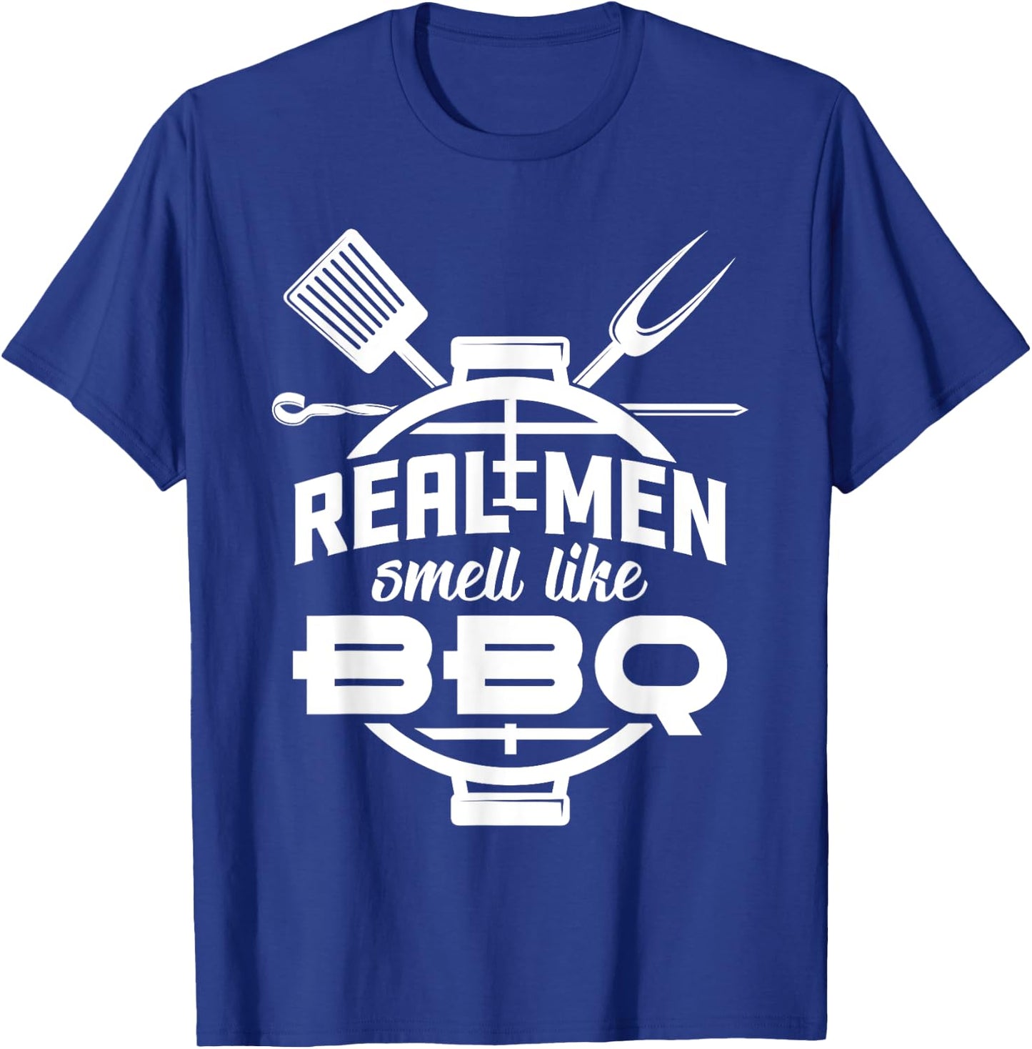 Real Men smell like BBQ Barbecue T-Shirt - T-Shirt | Royal