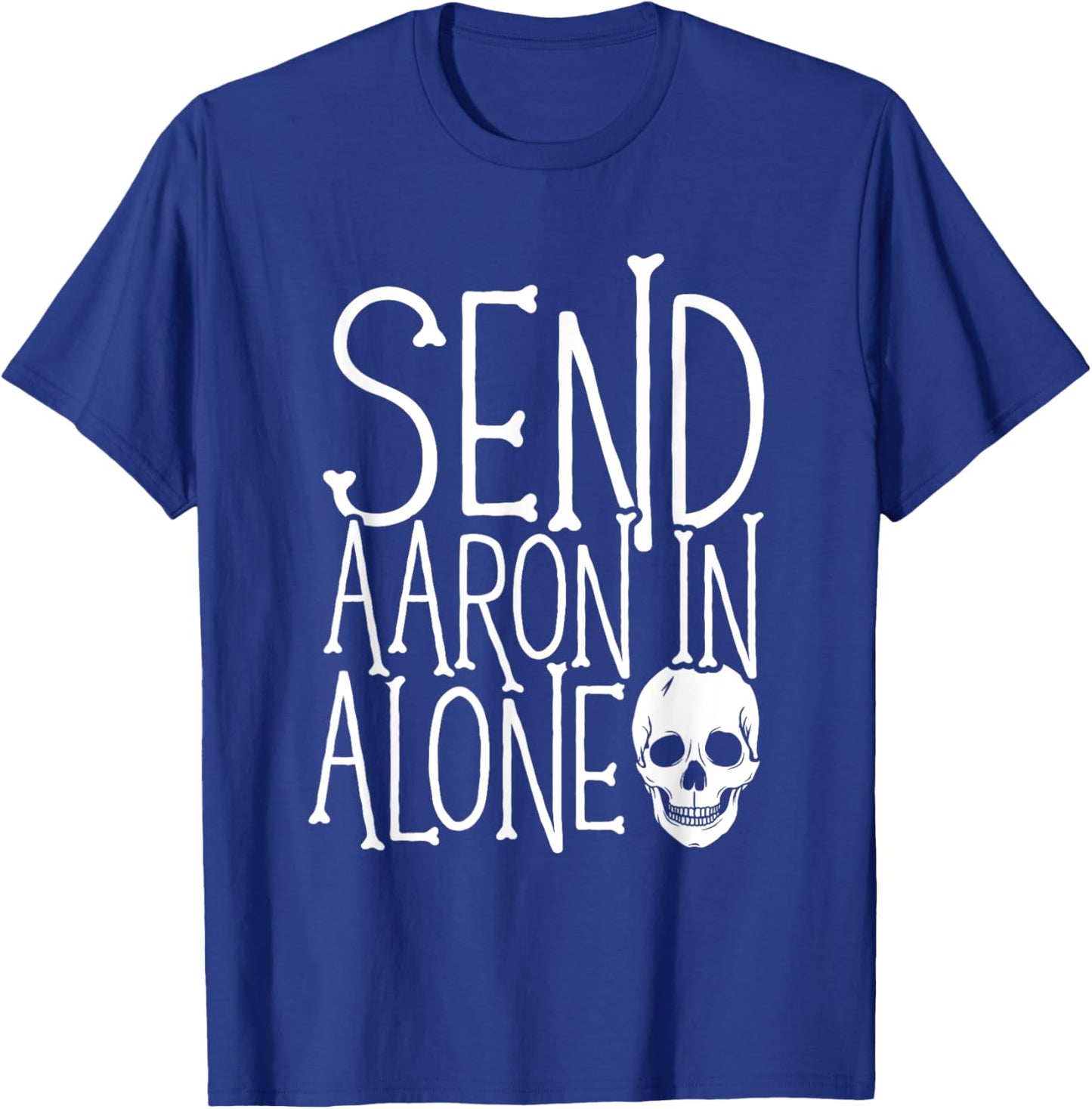 Ghost Hunting - Send Aaron in Alone - Ghost Hunter Halloween T-Shirt - T-Shirt | Royal