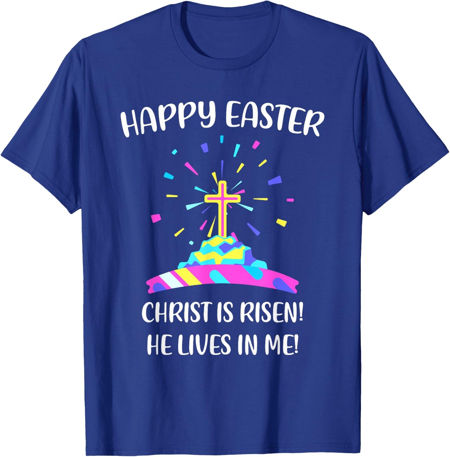 Happy Easter Christ is Risen He Lives in Me T-Shirt - T-Shirt | Royal