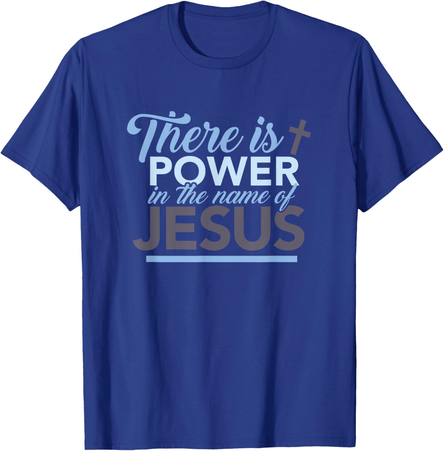 There is strength in the name of the gift of Jesus T-Shirt - T-Shirt | Royal