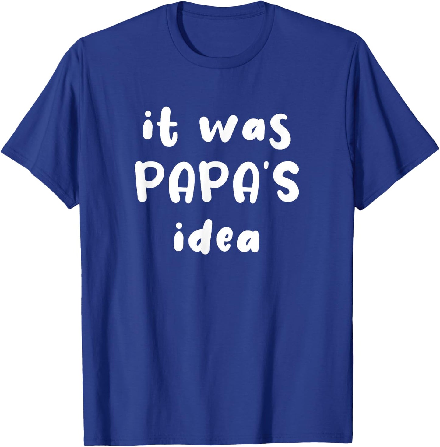 It Was Papa's Idea Funny Kids Grandpa Gift T-Shirt - T-Shirt | Royal