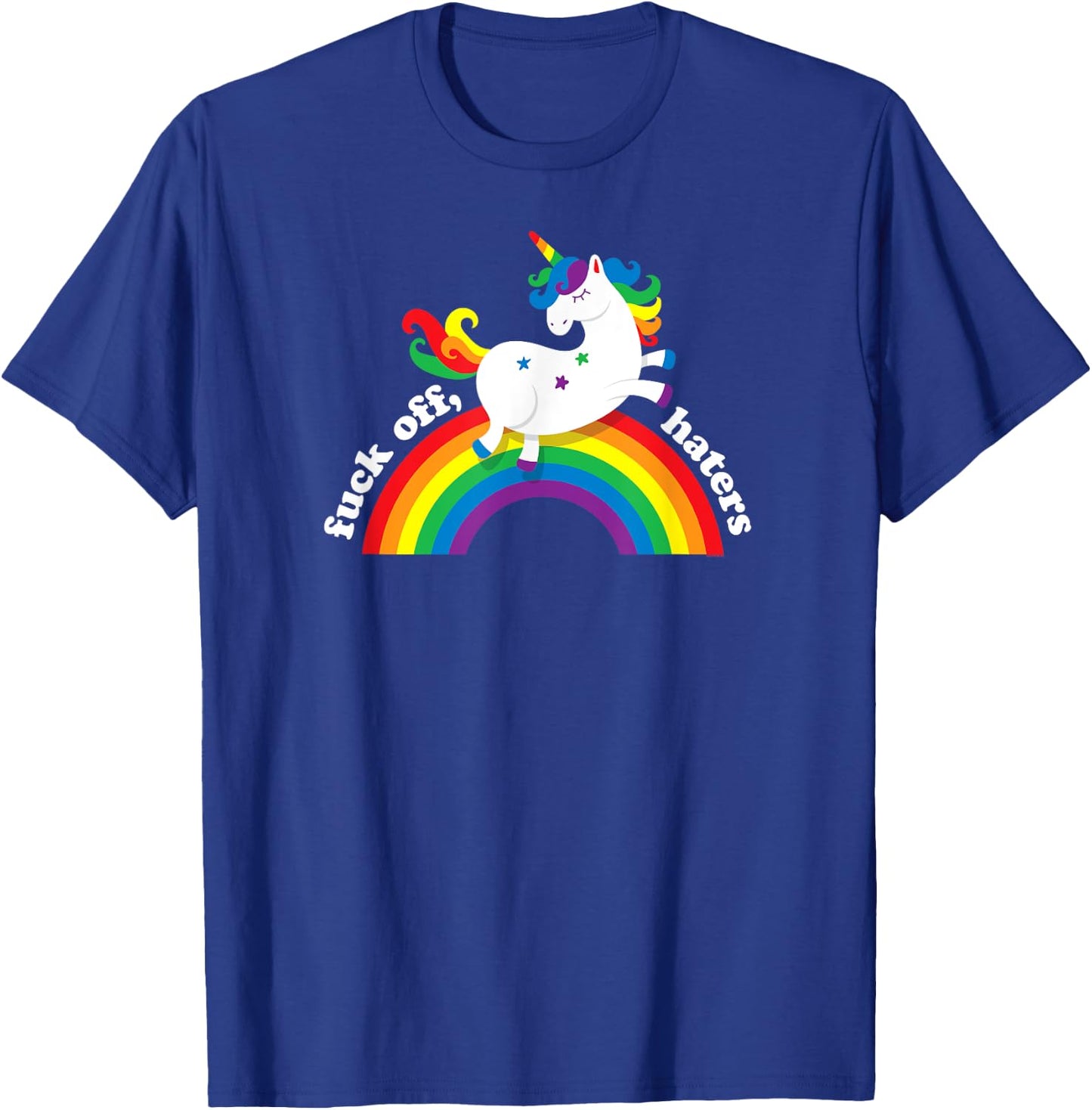 Gay Unicorn | Fuck Off Haters | Anti Hate Gay Pride Rainbow T-Shirt - T-Shirt | Royal