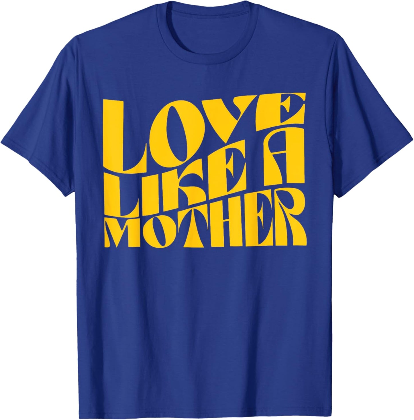 Love Like a Mother Funny Mother Day T-Shirt - T-Shirt | Royal