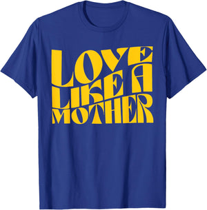 Love Like a Mother Funny Mother Day T-Shirt - T-Shirt | Royal
