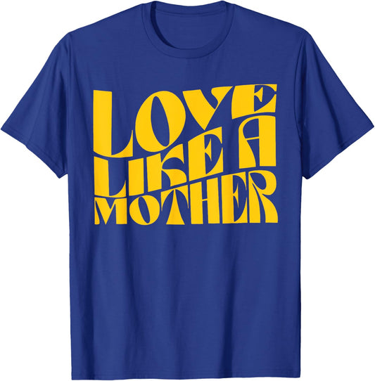 Love Like a Mother Funny Mother Day T-Shirt - T-Shirt | Royal