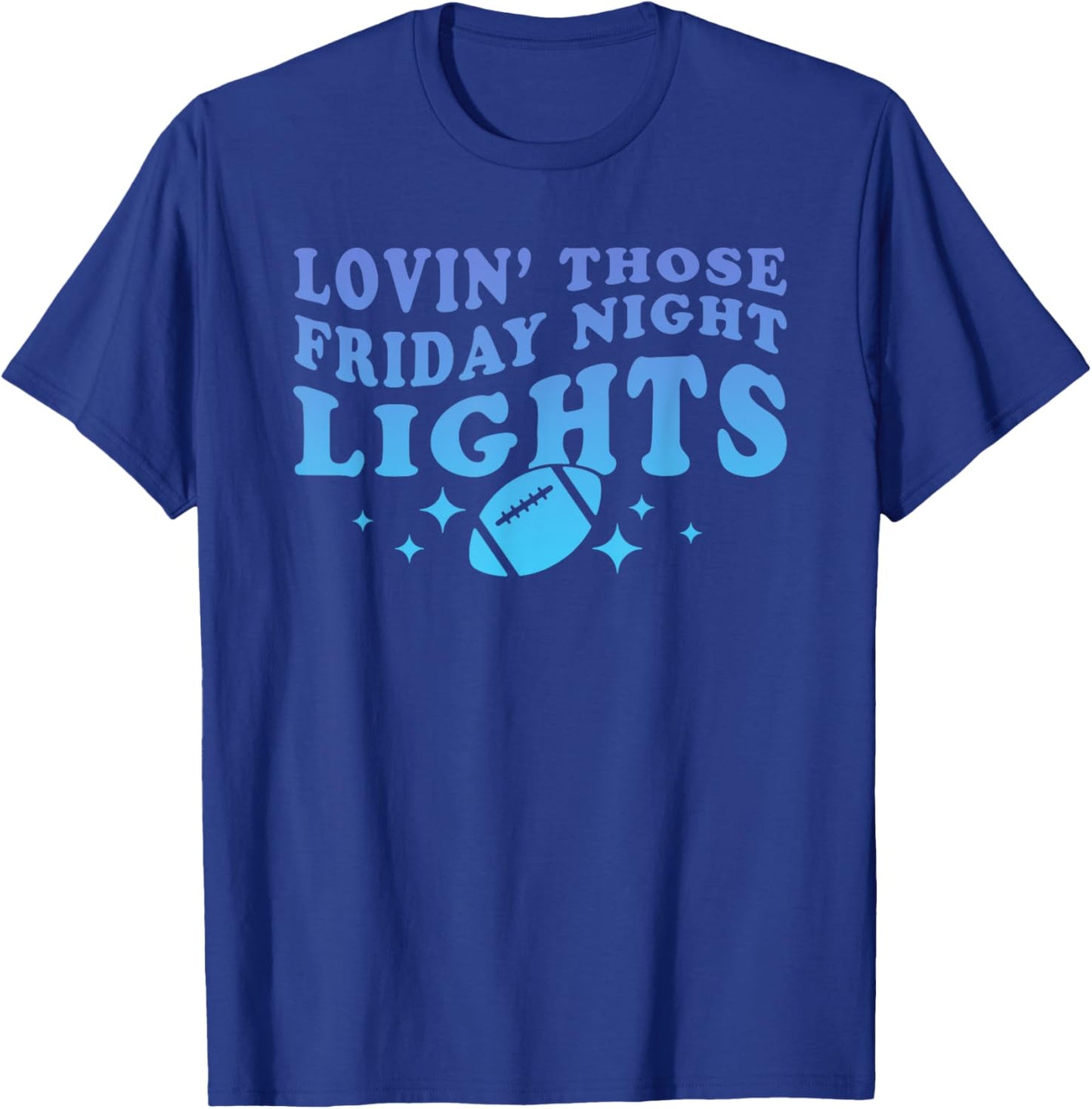 Lovin' Those Friday Night Lights Apparel T-Shirt - T-Shirt | Royal