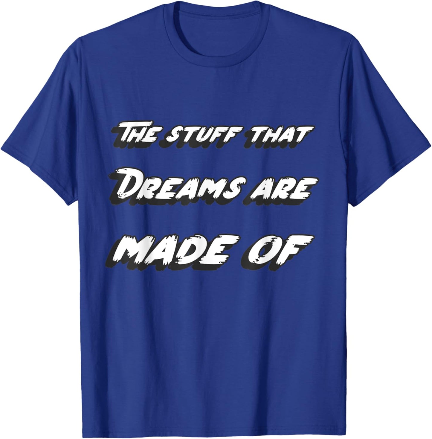 The stuff that dreams are made of T-Shirt - T-Shirt | Royal