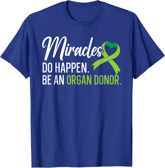 Miracles Do Happen Be An Organ Donor Liver Transplant T-Shirt - T-Shirt | Royal