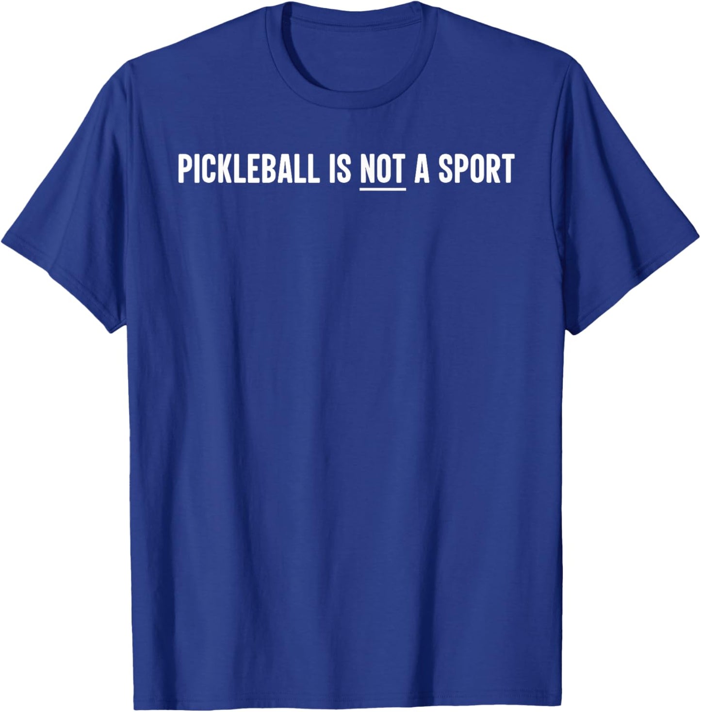 Pickleball is NOT a Sport Funny Tennis Player T-Shirt - T-Shirt | Royal