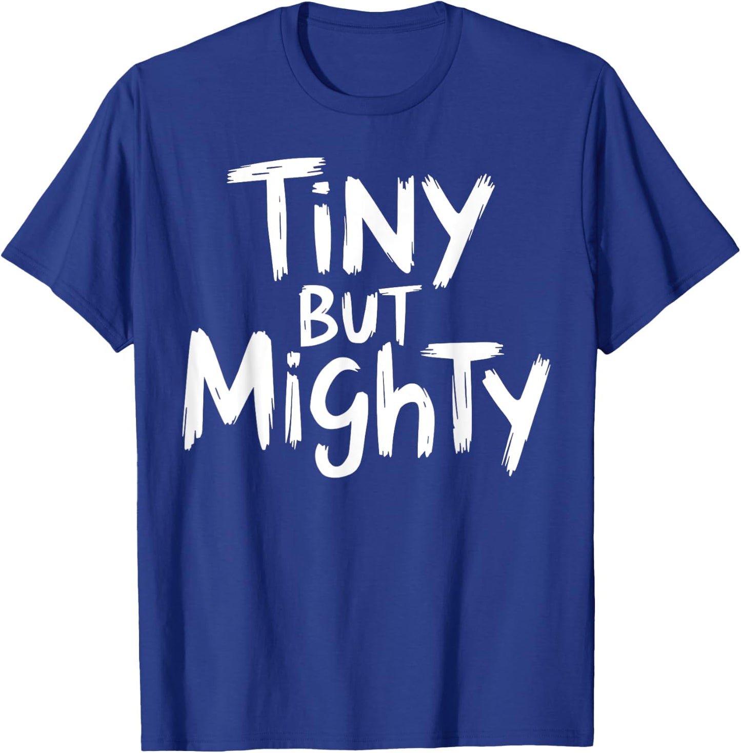 Tiny But Mighty Motivational Workout Gym Fitness Inspiration T-Shirt - T-Shirt | Royal